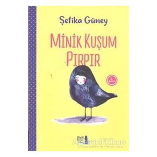 Minik Kuşum Pırpır - Şefika Güney - Büyülü Fener Yayınları