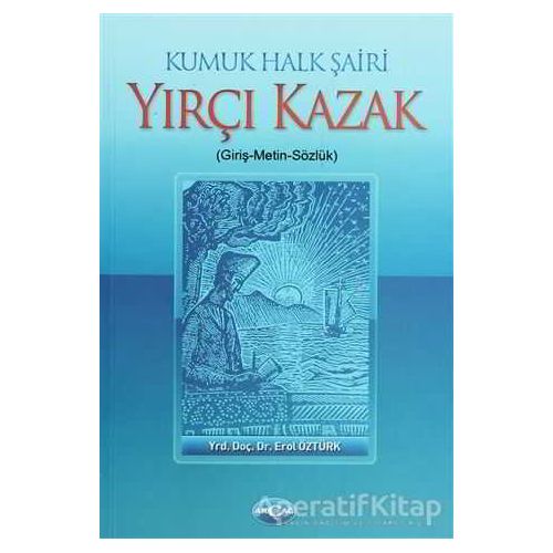 Kumuk Halk Şairi Yırçı Kazak - Erol Öztürk - Akçağ Yayınları