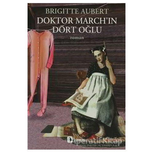 Doktor March’ın Dört Oğlu - Brigitte Aubert - Metis Yayınları