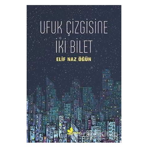 Ufuk Çizgisine İki Bilet - Elif Naz Öğün - Çınar Yayınları