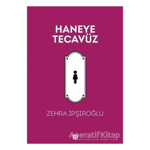 Haneye Tecavüz - Zehra İpşiroğlu - E Yayınları