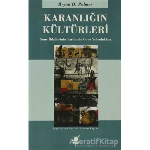 Karanlığın Kültürleri - Bryan D. Palmer - Ayrıntı Yayınları