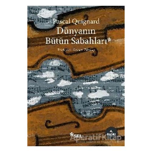 Dünyanın Bütün Sabahları - Pascal Quignard - Sel Yayıncılık