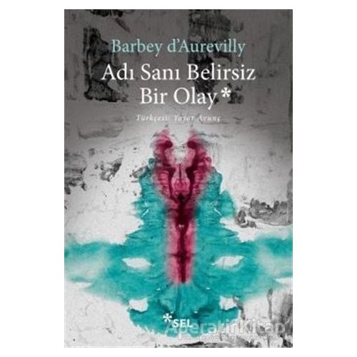 Adı Sanı Belirsiz Bir Olay - Jules Barbey D’Aurevilly - Sel Yayıncılık