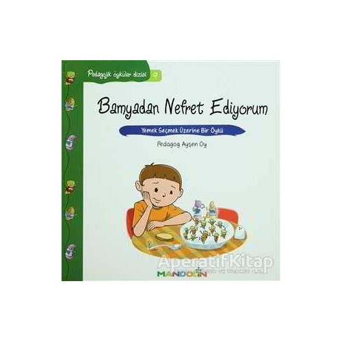 Pedagojik Öyküler: 9 - Bamyadan Nefret Ediyorum - Ayşen Oy - Mandolin Yayınları