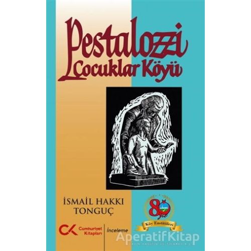 Pestalozzi Çocuklar Köyü - İsmail Hakkı Tonguç - Cumhuriyet Kitapları