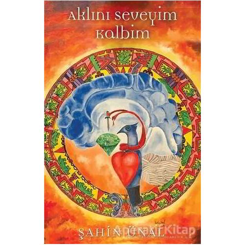 Aklını Seveyim Kalbim - Şahin Ünal - Cinius Yayınları