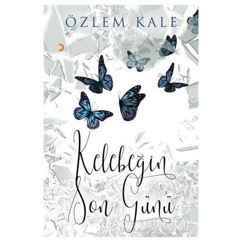 Kelebeğin Son Günü - Özlem Kale - Cinius Yayınları