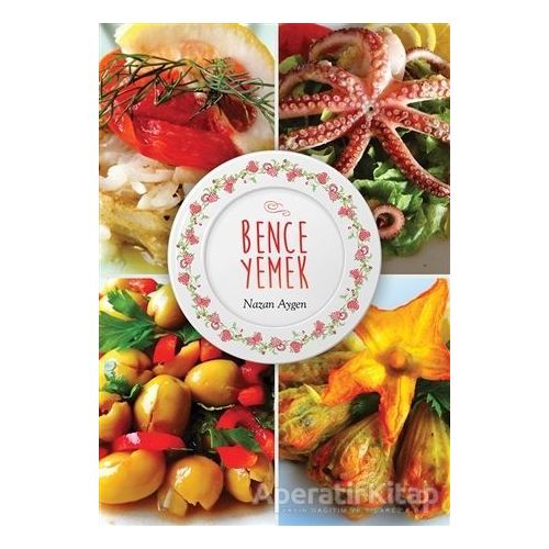 Bence Yemek - Nazan Aygen - Cinius Yayınları