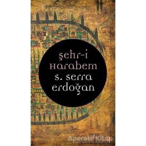 Şehr-i Harabem - S. Serra Erdoğan - Cinius Yayınları