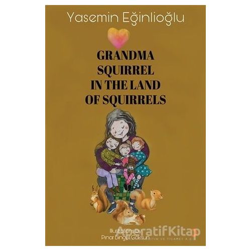 Grandma Squirrel In The Land Of Squeirrels - Yasemin Eğinlioğlu - Cinius Yayınları