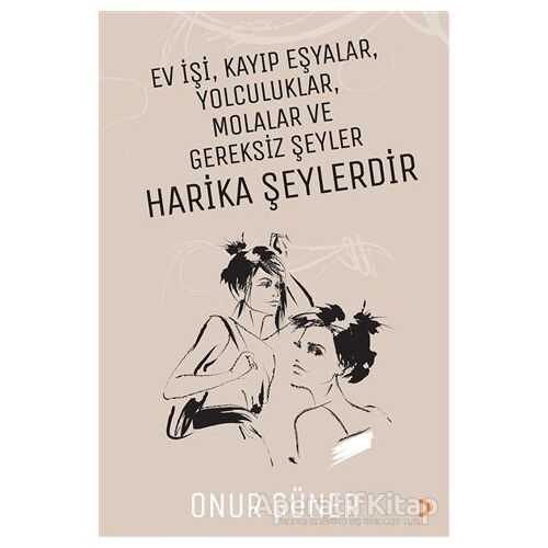 Ev İşi Kayıp Eşyalar Yolculuklar Molalar ve Gereksiz Şeyler Harika Şeylerdir