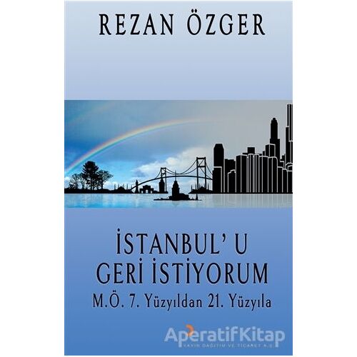 İstanbul’u Geri İstiyorum - Rezan Özger - Cinius Yayınları