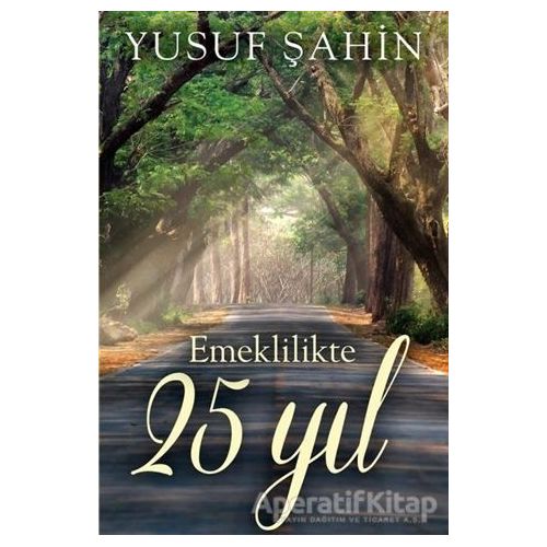 Emeklilikte 25 Yıl - Yusuf Şahin - Cinius Yayınları