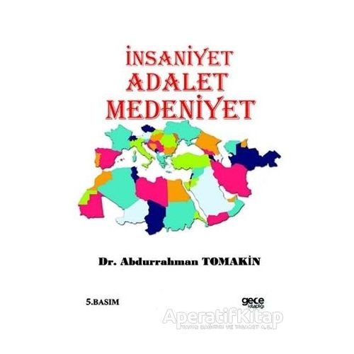 İnsaniyet Adalet Medeniyet - Abdurrahman Tomakin - Gece Kitaplığı