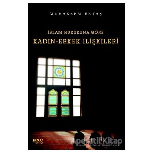 İslam Hukukuna Göre Kadın-Erkek İlişkileri - Muharrem Ertaş - Gece Kitaplığı