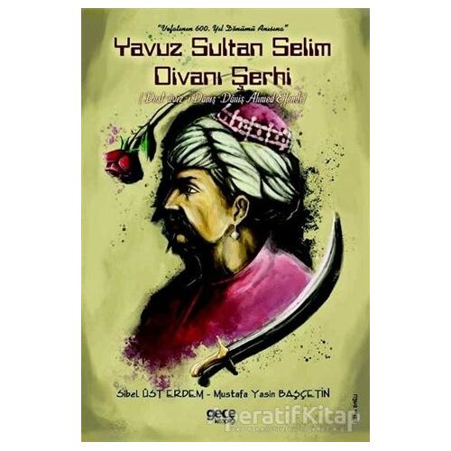 Yavuz Sultan Selim Divanı Şerhi - Mustafa Yasin Başçetin - Gece Kitaplığı