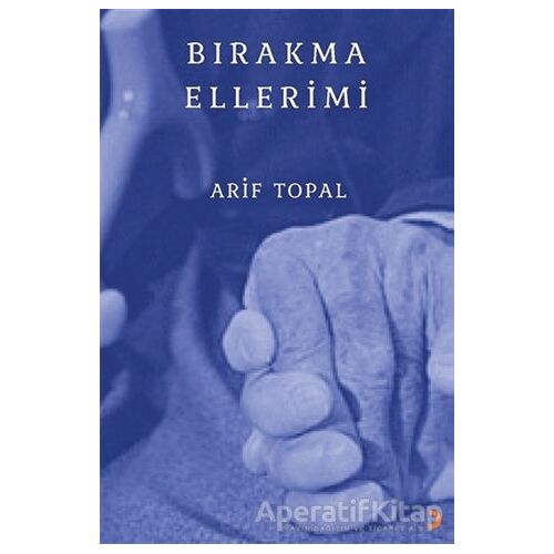 Bırakma Ellerimi - Arif Topal - Cinius Yayınları