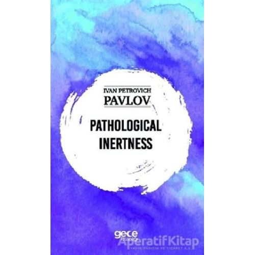 Pathological Inertness - Ivan Petroviç Pavlov - Gece Kitaplığı