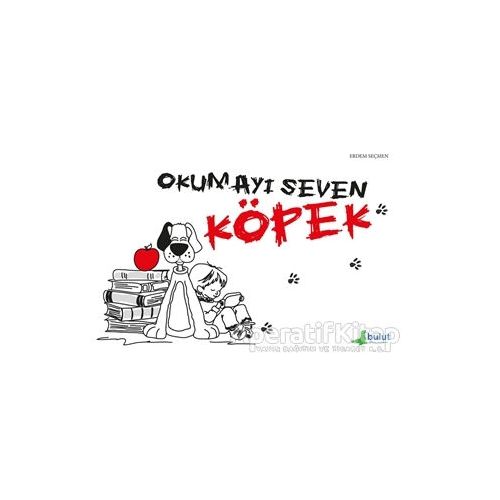 Okumayı Seven Köpek - Erdem Seçmen - Bulut Yayınları