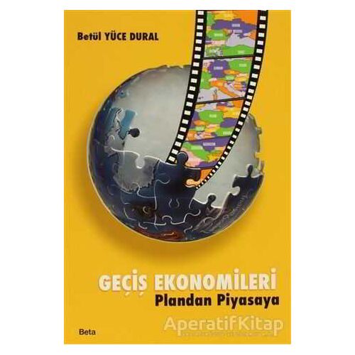 Geçiş Ekonomileri Pilandan Piyasaya - Betül Yüce Dural - Beta Yayınevi