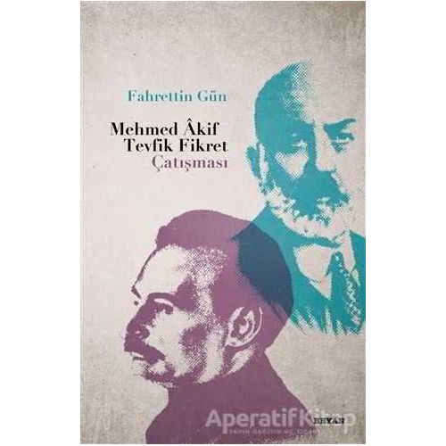 Mehmed Akif - Tevfik Fikret Çatışması - Fahrettin Gün - Beyan Yayınları