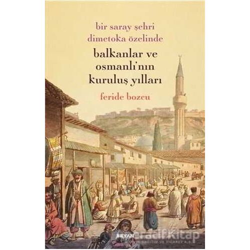 Bir Saray Şehri Dimetoka Özelinde Balkanlar ve Osmanlının Kuruluş Yılları