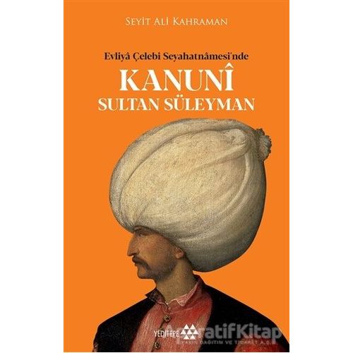 Kanuni Sultan Süleyman - Seyit Ali Kahraman - Yeditepe Yayınevi