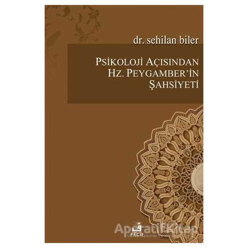 Psikoloji Açısından Hz.Peygamberin Şahsiyeti - Sehilan Biler - Fecr Yayınları