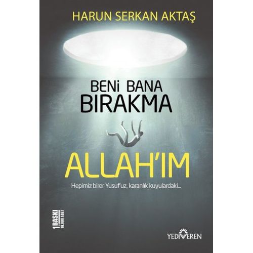 Beni Bana Bırakma Allahım - Harun Serkan Aktaş - Yediveren Yayınları