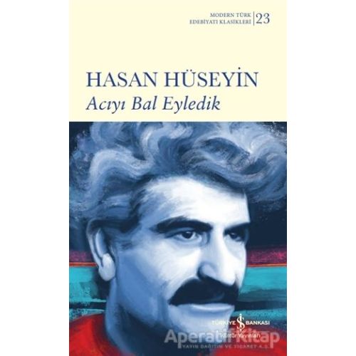 Acıyı Bal Eyledik - Hasan Hüseyin - İş Bankası Kültür Yayınları