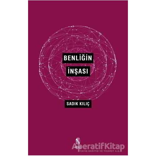 Benliğin İnşası - Sadık Kılıç - İnsan Yayınları