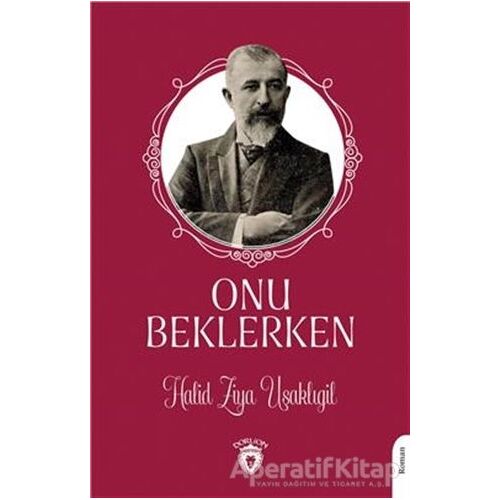 Onu Beklerken - Halid Ziya Uşaklıgil - Dorlion Yayınları