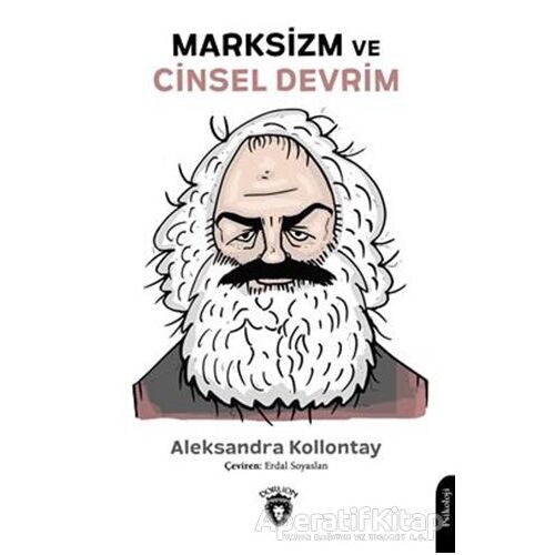 Marksizm ve Cinsel Devrim - Aleksandra Kollontay - Dorlion Yayınları