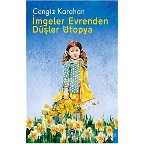 İmgeler Evrenden Düşler Ütopya - Cengiz Karahan - Dorlion Yayınları