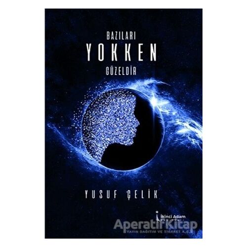 Bazıları Yokken Güzeldir - Yusuf Çelik - İkinci Adam Yayınları