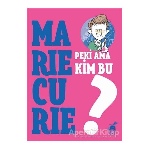 Peki Ama Kim Bu Marie Curie? - Giulia Calandra Buonaura - Dinozor Çocuk