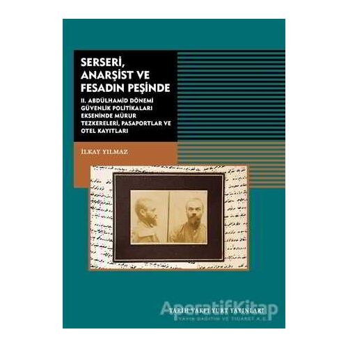 Serseri, Anarşist ve Fesadın Peşinde - İlkay Yılmaz - Tarih Vakfı Yurt Yayınları