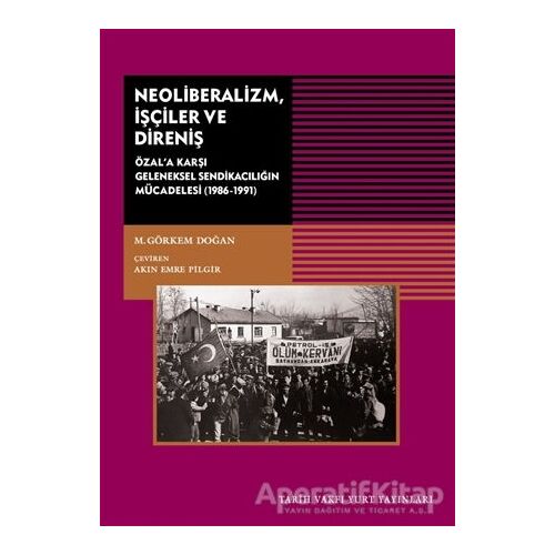 Neoliberalizm, İşçiler ve Direniş - M. Görkem Doğan - Tarih Vakfı Yurt Yayınları