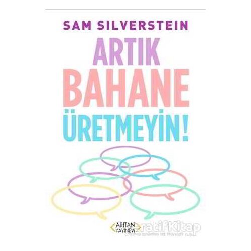 Artık Bahane Üretmeyin - Sam Silverstein - Arıtan Yayınevi