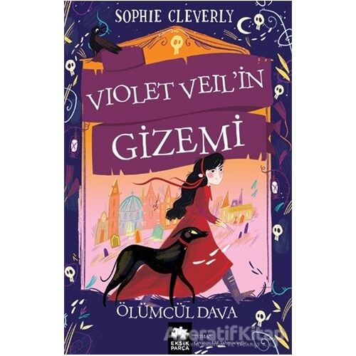 Violet Veil’in Gizemi - Ölümcül Dava - Sophie Cleverly - Eksik Parça Yayınları