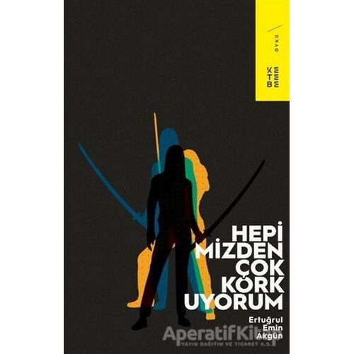 Hepimizden Çok Korkuyorum - Ertuğrul Emin Akgün - Ketebe Yayınları