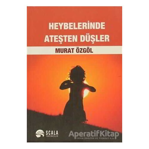 Heybelerinde Ateşten Düşler - Murat Özgöl - Scala Yayıncılık