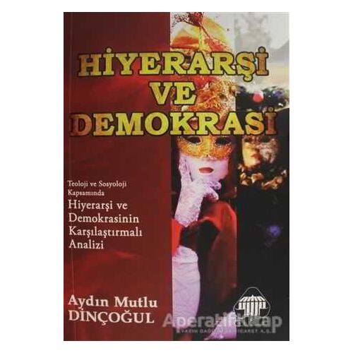 Hiyerarşi ve Demokrasi - Aydın Mutlu Dinçoğul - Alan Yayıncılık