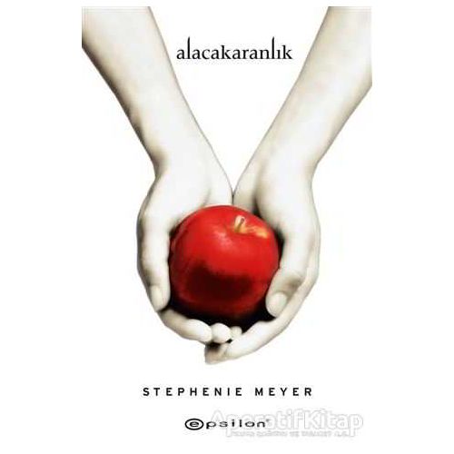 Alacakaranlık - Stephenie Meyer - Epsilon Yayınevi