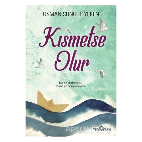 Kısmetse Olur - Osman Sungur Yeken - Yediveren Yayınları