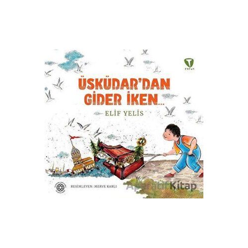 Üsküdar’dan Gider İken - Elif Yelis - Turkuvaz Çocuk