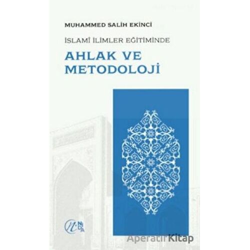 İslami İlimler Eğitiminde Ahlak ve Metodoloji - Muhammed Salih Ekinci - Nida Yayınları