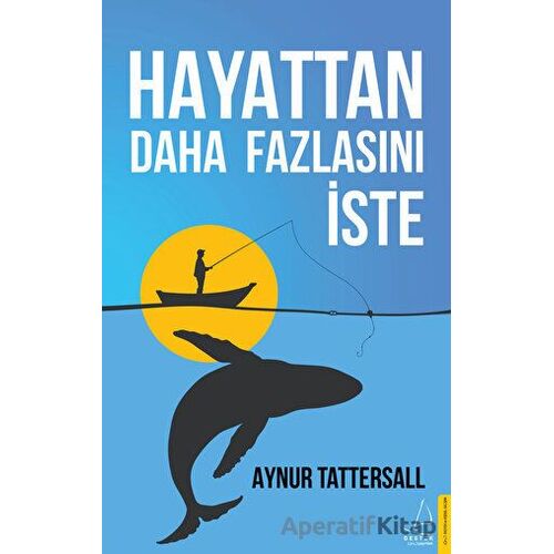 Hayattan Daha Fazlasını İste - Aynur Tattersall - Destek Yayınları