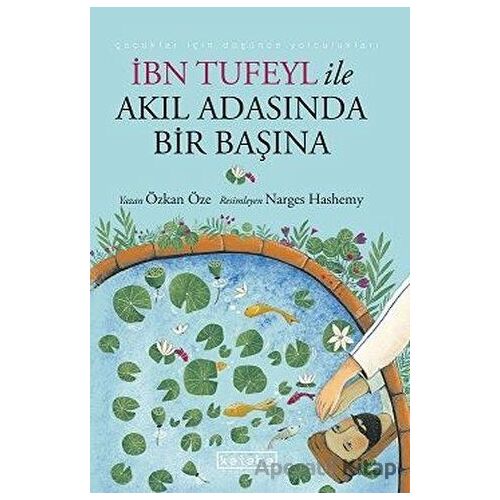 İbn Tufeyl ile Akıl Adasında Bir Başına - Özkan Öze - Ketebe Çocuk